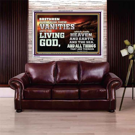 TURN FROM THESE VANITIES TO THE LIVING GOD JEHOVAH  Unique Scriptural Acrylic Frame  GWABIDE10363  