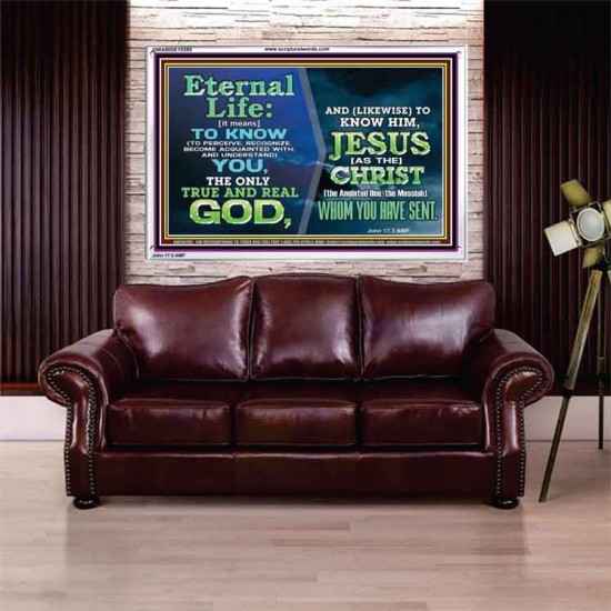 ETERNAL LIFE IS TO KNOW AND DWELL IN HIM CHRIST JESUS  Church Acrylic Frame  GWABIDE10395  