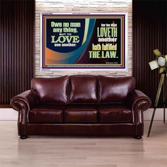 HE THAT LOVETH HATH FULFILLED THE LAW  Sanctuary Wall Acrylic Frame  GWABIDE10688  