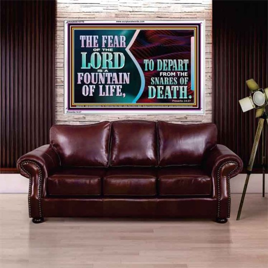 THE FEAR OF THE LORD IS A FOUNTAIN OF LIFE TO DEPART FROM THE SNARES OF DEATH  Scriptural Portrait Acrylic Frame  GWABIDE10770  
