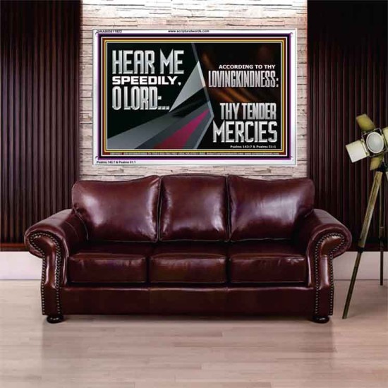 HEAR ME SPEEDILY O LORD ACCORDING TO THY LOVINGKINDNESS  Ultimate Inspirational Wall Art Acrylic Frame  GWABIDE11922  