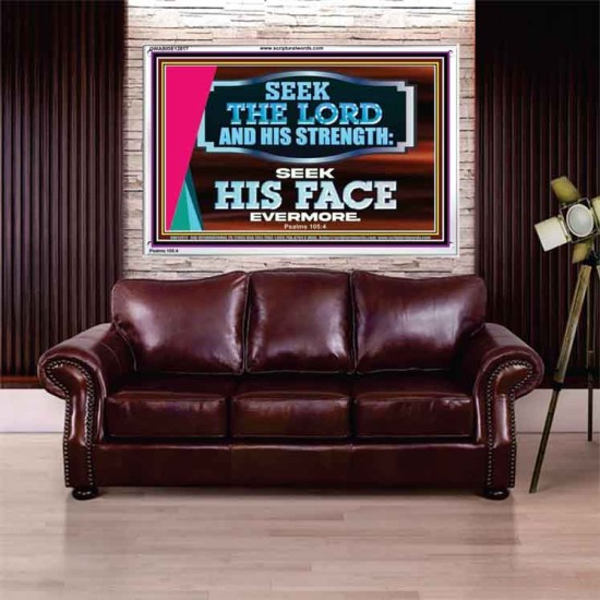 SEEK THE LORD HIS STRENGTH AND SEEK HIS FACE CONTINUALLY  Ultimate Inspirational Wall Art Acrylic Frame  GWABIDE12017  