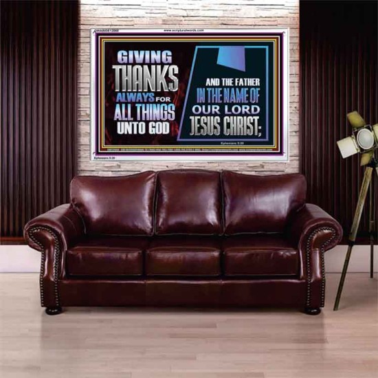 GIVE THANKS ALWAYS FOR ALL THINGS UNTO GOD  Scripture Art Prints Acrylic Frame  GWABIDE12060  