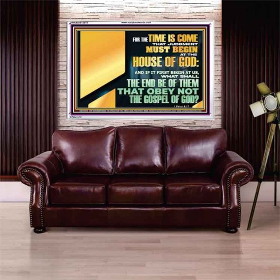 FOR THE TIME IS COME THAT JUDGEMENT MUST BEGIN AT THE HOUSE OF THE LORD  Modern Christian Wall Décor Acrylic Frame  GWABIDE12075  