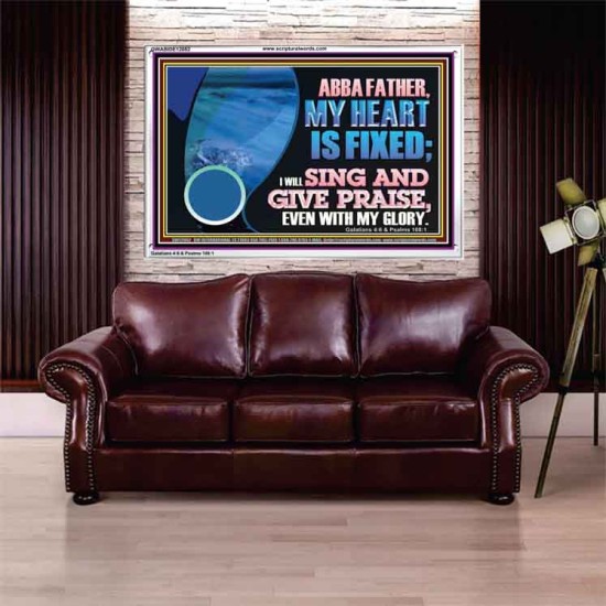 MY HEART IS FIXED I WILL SING AND GIVE PRAISE EVEN WITH MY GLORY  Christian Paintings Acrylic Frame  GWABIDE12082  