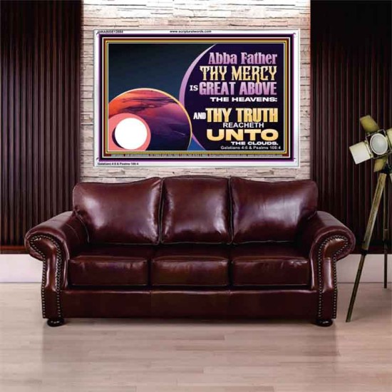 ABBA FATHER THY MERCY IS GREAT ABOVE THE HEAVENS  Contemporary Christian Paintings Acrylic Frame  GWABIDE12084  