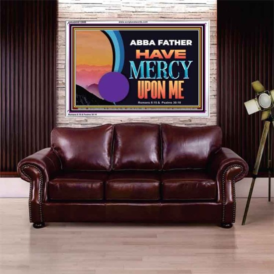 ABBA FATHER HAVE MERCY UPON ME  Christian Artwork Acrylic Frame  GWABIDE12088  