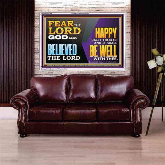 FEAR THE LORD GOD AND BELIEVED THE LORD HAPPY SHALT THOU BE  Scripture Acrylic Frame   GWABIDE12106  