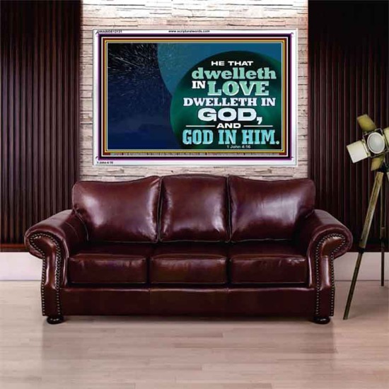 HE THAT DWELLETH IN LOVE DWELLETH IN GOD  Custom Wall Scripture Art  GWABIDE12131  