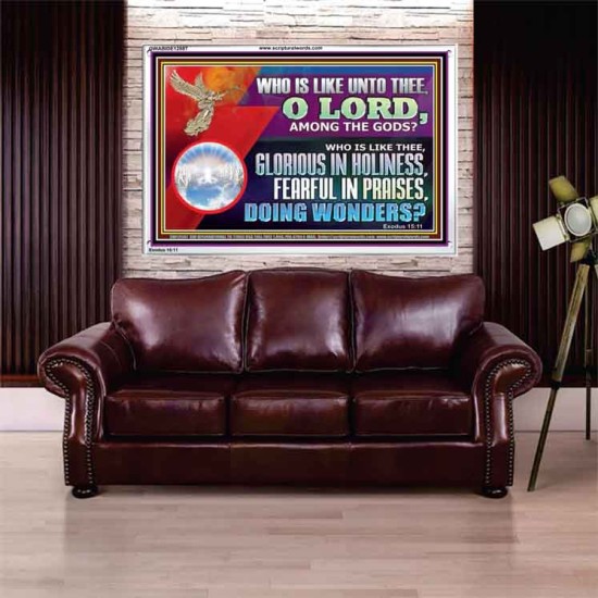 WHO IS LIKE THEE GLORIOUS IN HOLINESS  Unique Scriptural Acrylic Frame  GWABIDE12587  