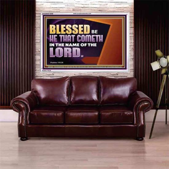 BLESSED BE HE THAT COMETH IN THE NAME OF THE LORD  Ultimate Inspirational Wall Art Acrylic Frame  GWABIDE13038  