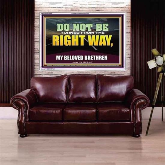 DO NOT BE TURNED FROM THE RIGHT WAY  Eternal Power Acrylic Frame  GWABIDE13053  