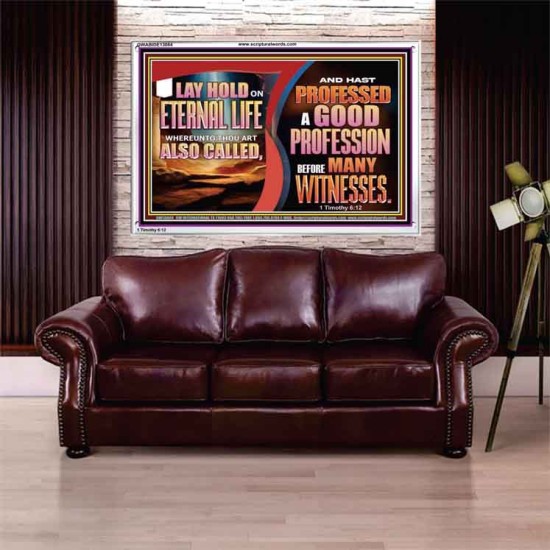 LAY HOLD ON ETERNAL LIFE WHEREUNTO THOU ART ALSO CALLED  Ultimate Inspirational Wall Art Acrylic Frame  GWABIDE13084  