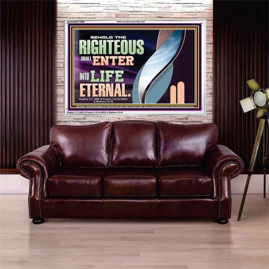 THE RIGHTEOUS SHALL ENTER INTO LIFE ETERNAL  Eternal Power Acrylic Frame  GWABIDE13089  