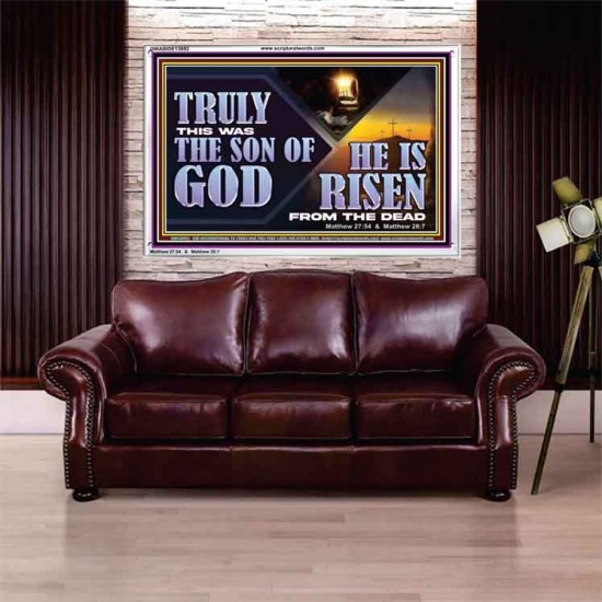 TRULY THIS WAS THE SON OF GOD HE IS RISEN FROM THE DEAD  Sanctuary Wall Acrylic Frame  GWABIDE13092  