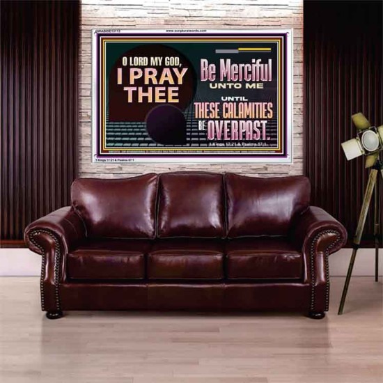 BE MERCIFUL UNTO ME UNTIL THESE CALAMITIES BE OVERPAST  Bible Verses Wall Art  GWABIDE13113  