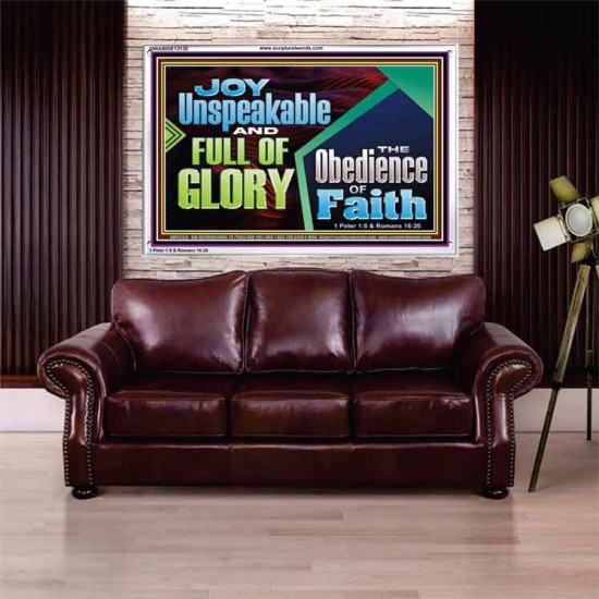 JOY UNSPEAKABLE AND FULL OF GLORY THE OBEDIENCE OF FAITH  Christian Paintings Acrylic Frame  GWABIDE13130  