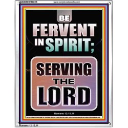 BE FERVENT IN SPIRIT SERVING THE LORD  Unique Scriptural Portrait  GWABIDE10018  "16X24"