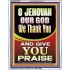 JEHOVAH OUR GOD WE GIVE YOU PRAISE  Unique Power Bible Portrait  GWABIDE10019  "16X24"