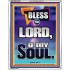 BLESS THE LORD O MY SOUL  Eternal Power Portrait  GWABIDE10030  "16X24"