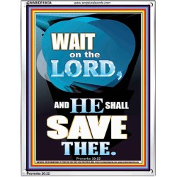WAIT ON THE LORD AND YOU SHALL BE SAVE  Home Art Portrait  GWABIDE10034  "16X24"