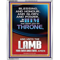BLESSING HONOUR AND GLORY UNTO THE LAMB  Scriptural Prints  GWABIDE10043  "16X24"