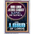 JESUS CHRIST - KING OF KINGS LORD OF LORDS   Bathroom Wall Art  GWABIDE10047  "16X24"