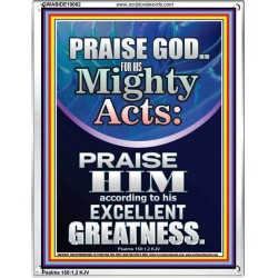 PRAISE FOR HIS MIGHTY ACTS AND EXCELLENT GREATNESS  Inspirational Bible Verse  GWABIDE10062  "16X24"