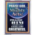 PRAISE FOR HIS MIGHTY ACTS AND EXCELLENT GREATNESS  Inspirational Bible Verse  GWABIDE10062  "16X24"