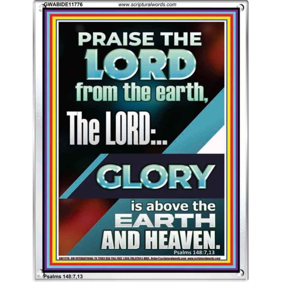 THE LORD GLORY IS ABOVE EARTH AND HEAVEN  Encouraging Bible Verses Portrait  GWABIDE11776  
