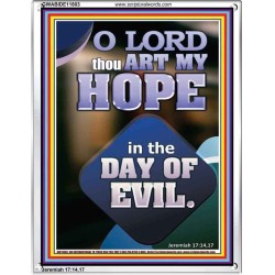 THOU ART MY HOPE IN THE DAY OF EVIL O LORD  Scriptural Décor  GWABIDE11803  "16X24"