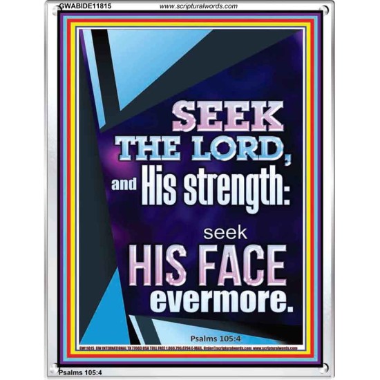 SEEK THE LORD AND HIS STRENGTH AND SEEK HIS FACE EVERMORE  Wall Décor  GWABIDE11815  