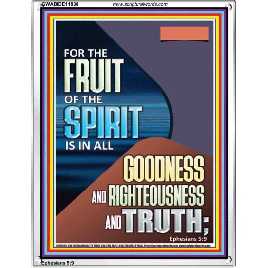 FRUIT OF THE SPIRIT IS IN ALL GOODNESS, RIGHTEOUSNESS AND TRUTH  Custom Contemporary Christian Wall Art  GWABIDE11830  