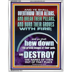 OVERTHROW THEIR ALTARS AND BREAK THEIR PILLARS  Custom Wall Scriptural Art  GWABIDE11833  "16X24"