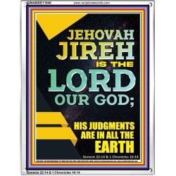 JEHOVAH JIREH HIS JUDGEMENT ARE IN ALL THE EARTH  Custom Wall Décor  GWABIDE11840  "16X24"