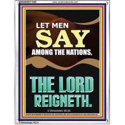 LET MEN SAY AMONG THE NATIONS THE LORD REIGNETH  Custom Inspiration Bible Verse Portrait  GWABIDE11849  "16X24"