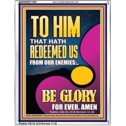 TO HIM THAT HATH REDEEMED US FROM OUR ENEMIES  Bible Verses Portrait Art  GWABIDE11863  "16X24"
