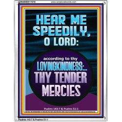 HEAR ME SPEEDILY O LORD MY GOD  Sanctuary Wall Picture  GWABIDE11916  "16X24"