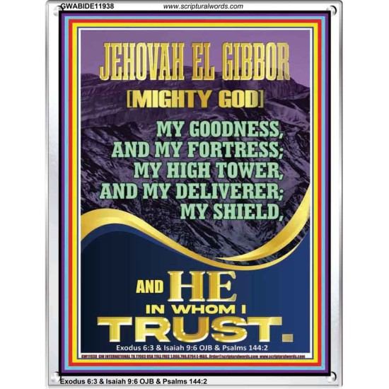 JEHOVAH EL GIBBOR MIGHTY GOD MY GOODNESS MY FORTRESS MY HIGH TOWER MY DELIVERER MY SHIELD   Ultimate Power Portrait  GWABIDE11938  