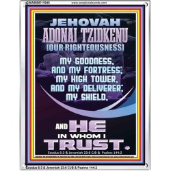JEHOVAH ADONAI TZIDKENU OUR RIGHTEOUSNESS MY GOODNESS MY FORTRESS MY HIGH TOWER MY DELIVERER MY SHIELD  Eternal Power Portrait  GWABIDE11940  "16X24"
