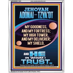 JEHOVAH ADONAI - TZVA'OT MY GOODNESS MY FORTRESS MY HIGH TOWER MY DELIVERER MY SHIELD  Church Portrait  GWABIDE11941  "16X24"