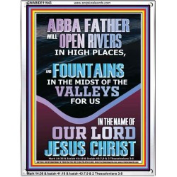 ABBA FATHER WILL OPEN RIVERS FOR US IN HIGH PLACES  Sanctuary Wall Portrait  GWABIDE11943  "16X24"