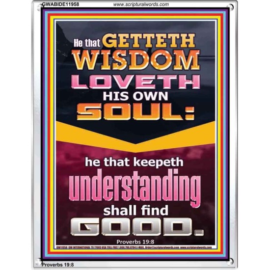 HE THAT GETTETH WISDOM LOVETH HIS OWN SOUL  Eternal Power Portrait  GWABIDE11958  