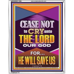 CEASE NOT TO CRY UNTO THE LORD   Unique Power Bible Portrait  GWABIDE11964  "16X24"