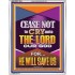 CEASE NOT TO CRY UNTO THE LORD   Unique Power Bible Portrait  GWABIDE11964  "16X24"