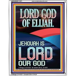 THE LORD GOD OF ELIJAH JEHOVAH IS LORD OUR GOD  Scripture Wall Art  GWABIDE11971  "16X24"