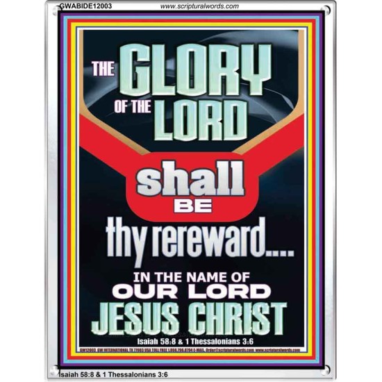 THE GLORY OF THE LORD SHALL BE THY REREWARD  Scripture Art Prints Portrait  GWABIDE12003  