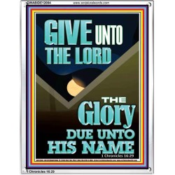 GIVE UNTO THE LORD GLORY DUE UNTO HIS NAME  Bible Verse Art Portrait  GWABIDE12004  "16X24"