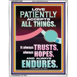 LOVE PATIENTLY ACCEPTS ALL THINGS  Scripture Art Work  GWABIDE12009  "16X24"