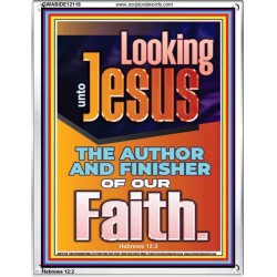 LOOKING UNTO JESUS THE AUTHOR AND FINISHER OF OUR FAITH  Biblical Art  GWABIDE12118  "16X24"